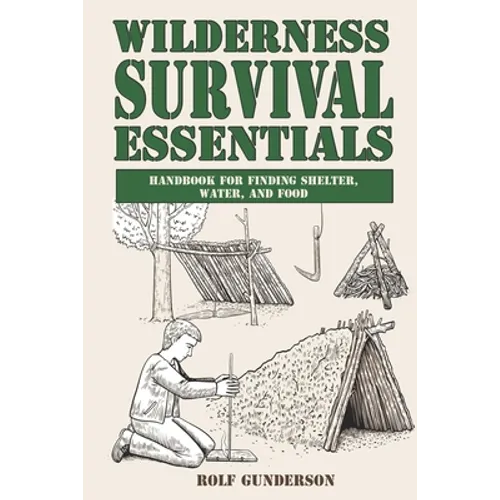 Wilderness Survival Essentials: Handbook for Finding Shelter, Water and Food - Paperback