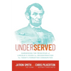 Underserved: Harnessing the Principles of Lincoln's Vision for Reconstruction for Today's Forgotten Communities - Hardcover