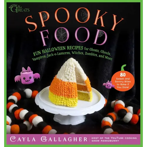 Spooky Food: 80 Fun Halloween Recipes for Ghosts, Ghouls, Vampires, Jack-O-Lanterns, Witches, Zombies, and More - Hardcover