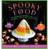 Spooky Food: 80 Fun Halloween Recipes for Ghosts, Ghouls, Vampires, Jack-O-Lanterns, Witches, Zombies, and More - Hardcover