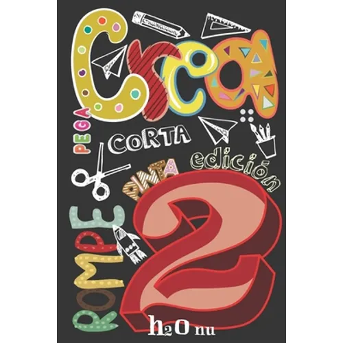 Crea Rompe Pinta Corta Construye Raya Pega 2: Deja volar tu creatividad y destroza este diario utilizando toda tu imaginación-Nuevos retos-Rompe este - Paperback
