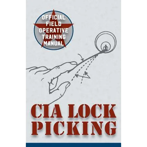 CIA Lock Picking: Field Operative Training Manual - Paperback