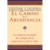 El Camino de la Abundancia / Creating Affluence: La Riqueza En Todos Los Campos de la Conciencia Y de la Vida / The A-To-Z Steps to a Richer Life - Paperback