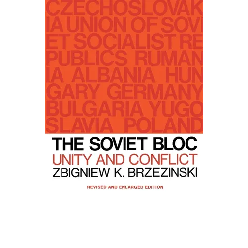 The Soviet Bloc: Unity and Conflict, Revised and Enlarged Edition - Paperback