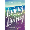 Living for a Living: Moving from a Mindset of Survival to an Economy of Love - Paperback