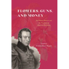 Flowers, Guns, and Money: Joel Roberts Poinsett and the Paradoxes of American Patriotism - Hardcover