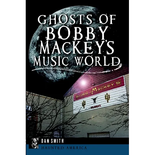 Ghosts of Bobby Mackey's Music World - Paperback