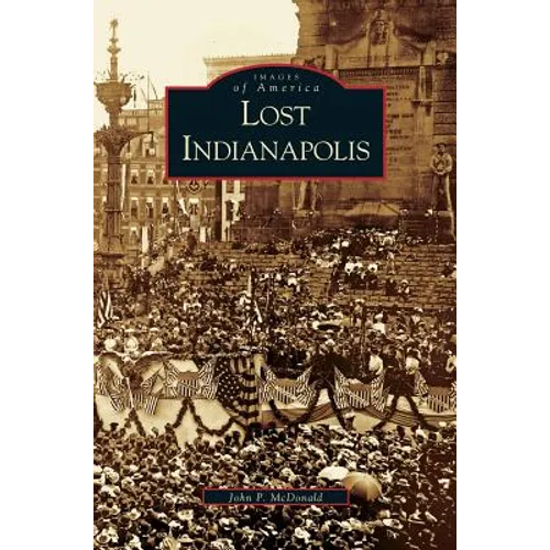 Lost Indianapolis - Hardcover
