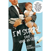 I'm Sorry...Love, Your Husband: Honest, Hilarious Stories from a Father of Three Who Made All the Mistakes (and Made Up for Them) - Paperback