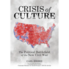 Crisis of Culture: The Political Battlefield of the New Civil War - Hardcover