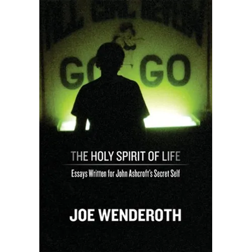 The Holy Spirit of Life: Essays Written for John Ashcroft's Secret Self - Paperback