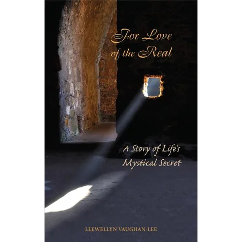 For Love of the Real: A Story of Life's Mystical Secret - Paperback