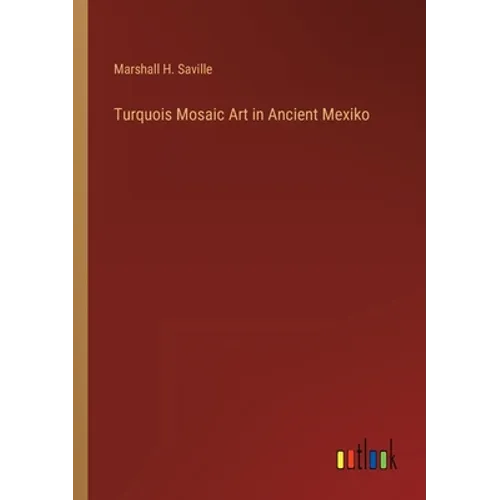 Turquois Mosaic Art in Ancient Mexiko - Paperback