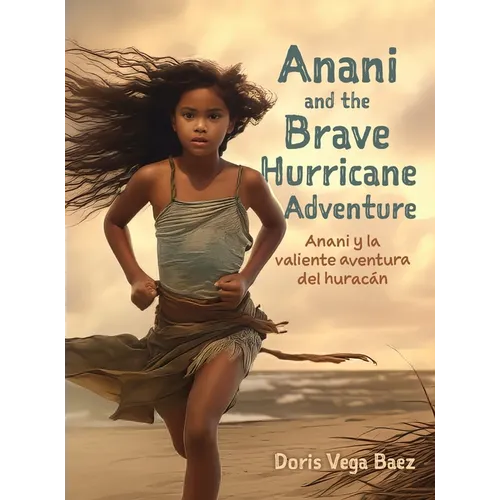 Anani and the Brave Hurricane Adventure Anani y la valiente aventura del huracán - Hardcover