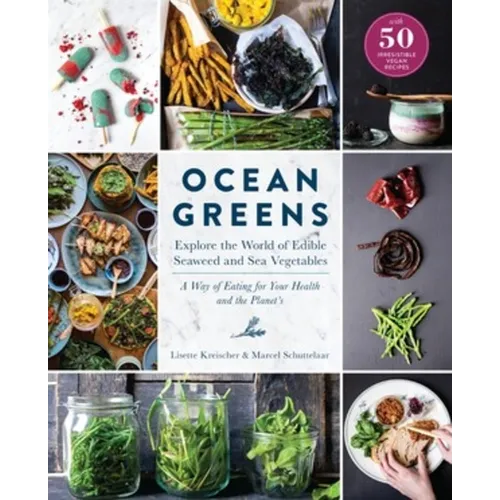 Ocean Greens: Explore the World of Edible Seaweed and Sea Vegetables: A Way of Eating for Your Health and the Planet's - Hardcover