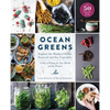 Ocean Greens: Explore the World of Edible Seaweed and Sea Vegetables: A Way of Eating for Your Health and the Planet's - Hardcover