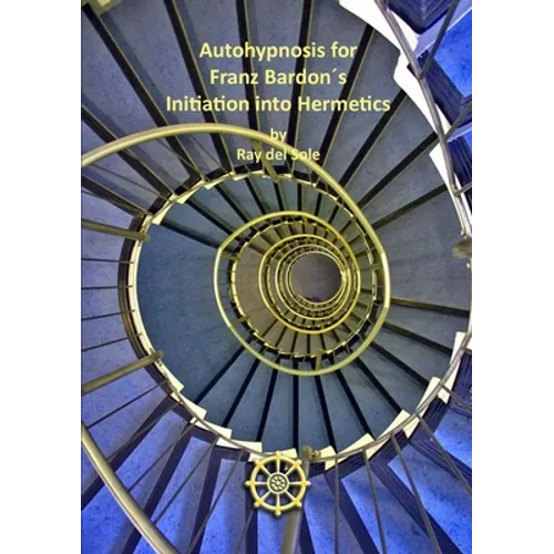 Autohypnosis for Franz Bardon´s Initiation into Hermetics - Paperback
