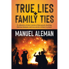 True Lies, Family Ties: A collection of short stories of fast-paced shocking hilarious fantasies and true stories written in prison - Paperback