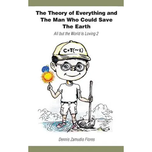 The Theory of Everything and the Man Who Could Save the Earth: All But the World Is Loving 2 - Hardcover