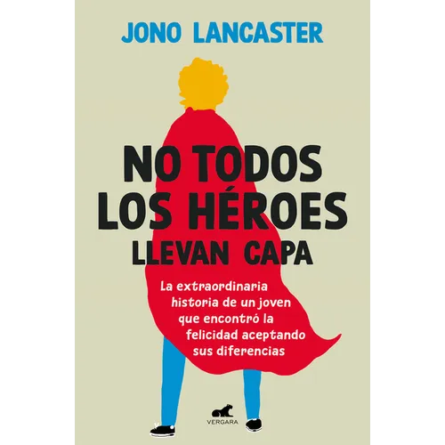 No Todos Los Héroes Llevan Capa / Not All Heroes Wear Capes: The Incredible Story of How One Young Man Found Happiness by Embracing His Differences - Paperback