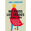 No Todos Los Héroes Llevan Capa / Not All Heroes Wear Capes: The Incredible Story of How One Young Man Found Happiness by Embracing His Differences - Paperback