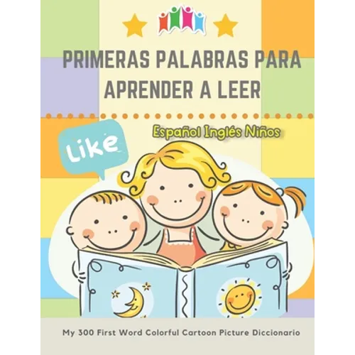Primeras Palabras Para Aprender A Leer Español Inglés Niños. My 300 First Word Colorful Cartoon Picture Diccionario: Montessori. Ejercicios para apren - Paperback