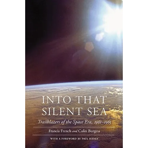 Into That Silent Sea: Trailblazers of the Space Era, 1961-1965 - Paperback