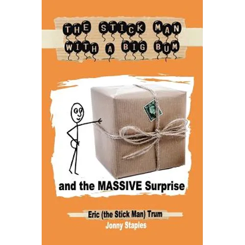 The Stick Man With a Big Bum and the Massive Surprise - Paperback