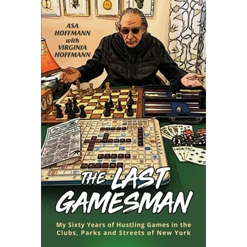 The Last Gamesman: My Sixty Years of Hustling Games in the Clubs, Parks and Streets of New York - Paperback