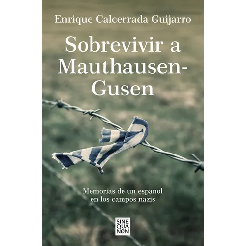 Sobrevivir a Mauthausen-Gusen: Memorias de Un Español En Los Campos Nazis / Surviving Mauthausen-Gusen. Memoirs of a Spaniard in the Nazi Concentratio - Paperback