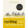The Cycling Chef: Recipes for Performance and Pleasure - Hardcover