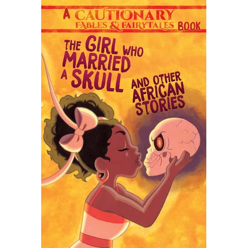 The Girl Who Married a Skull and Other African Stories: And Other African Stories - Paperback