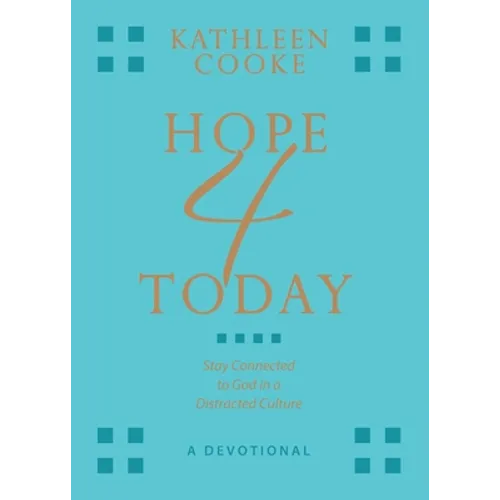 Hope 4 Today: Stay Connected to God in a Distracted Culture - Paperback