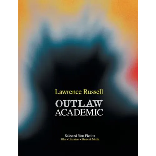 Outlaw Academic: Selected Non-Fiction - Paperback