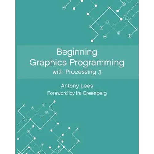 Beginning Graphics Programming with Processing 3 - Paperback