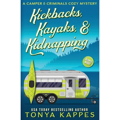 Kickbacks, Kayaks, and Kidnapping: A Camper and Criminals Cozy Mystery Series Book 12 - Paperback