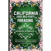 California Edible Wild Plants Foraging: Discovering, Identifying, and Preparing Wild Edible Foods and Medicinal Plants in the Golden State - Paperback