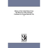 History of the United States From the Discovery of the American Continent. by George Bancroft..Vol. 7 - Paperback