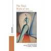 The Total Work of Art: Foundations, Articulations, Inspirations - Paperback