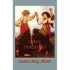 Comic Tragedies: Written by "Jo" and "Meg" and Acted by the "Little Women" - Hardcover