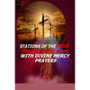 Stations of the Cross: The Way of the Cross-with Divine Mercy Prayers - Paperback