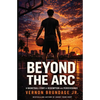 Beyond the Arc: A Basketball Story of Redemption and Perseverance - Paperback