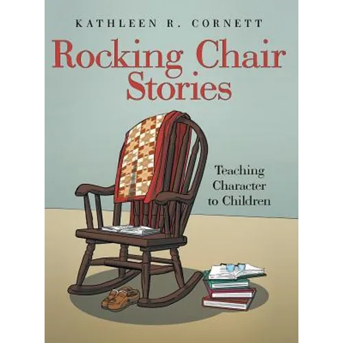 Rocking Chair Stories: Teaching Character to Children - Hardcover