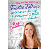 Frontier Follies: Adventures in Marriage and Motherhood in the Middle of Nowhere - Paperback