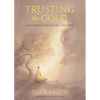 Trusting the Gold: Uncovering Your Natural Goodness - Hardcover