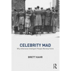 Celebrity Mad: Why Otherwise Intelligent People Worship Fame - Paperback