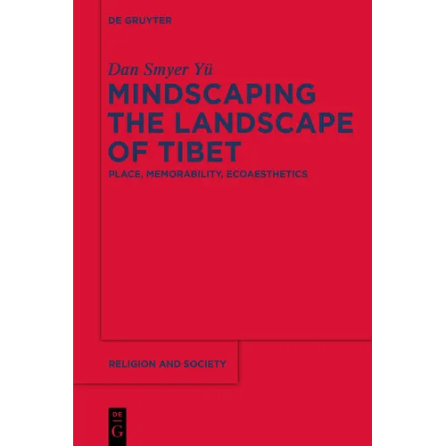 Mindscaping the Landscape of Tibet: Place, Memorability, Ecoaesthetics - Paperback