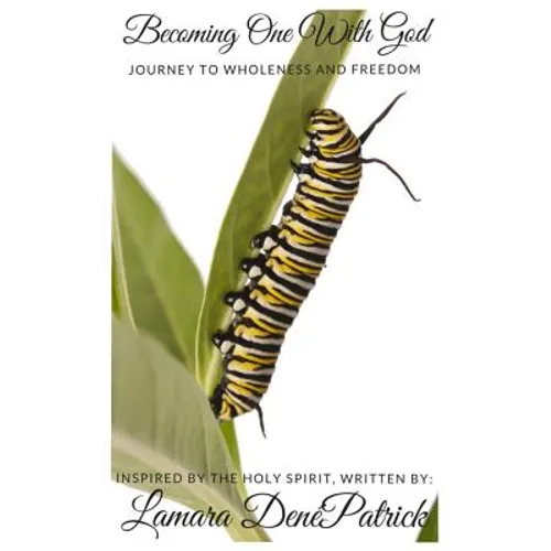 Becoming One With God: Journey to Wholeness and Freedom - Paperback
