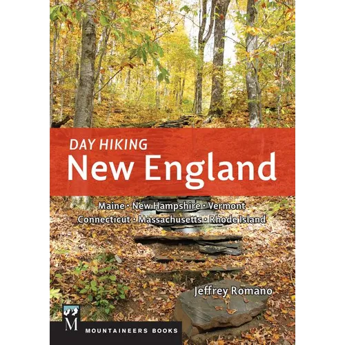 Day Hiking New England: Maine * New Hampshire * Vermont * Connecticut * Massachusetts * Rhode Island (Day Hiking Series) - Paperback