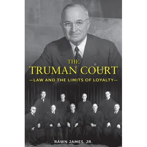 The Truman Court: Law and the Limits of Loyalty - Hardcover